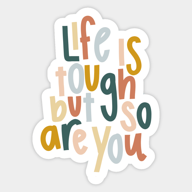 life is tough but so are you colorful cute motivational quote Sticker by andienoelm